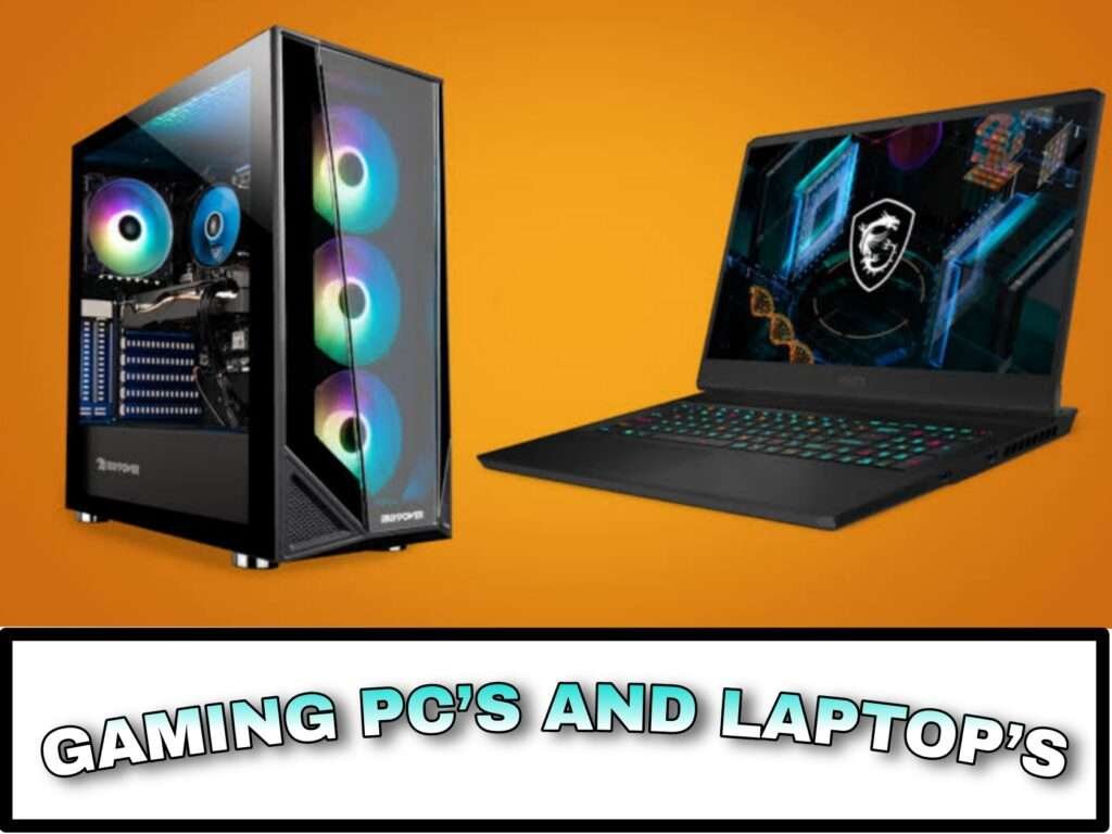 Gaming Pc’s and Laptop’s